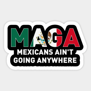 Mexicans-Ain't-Going-Anywhere Sticker